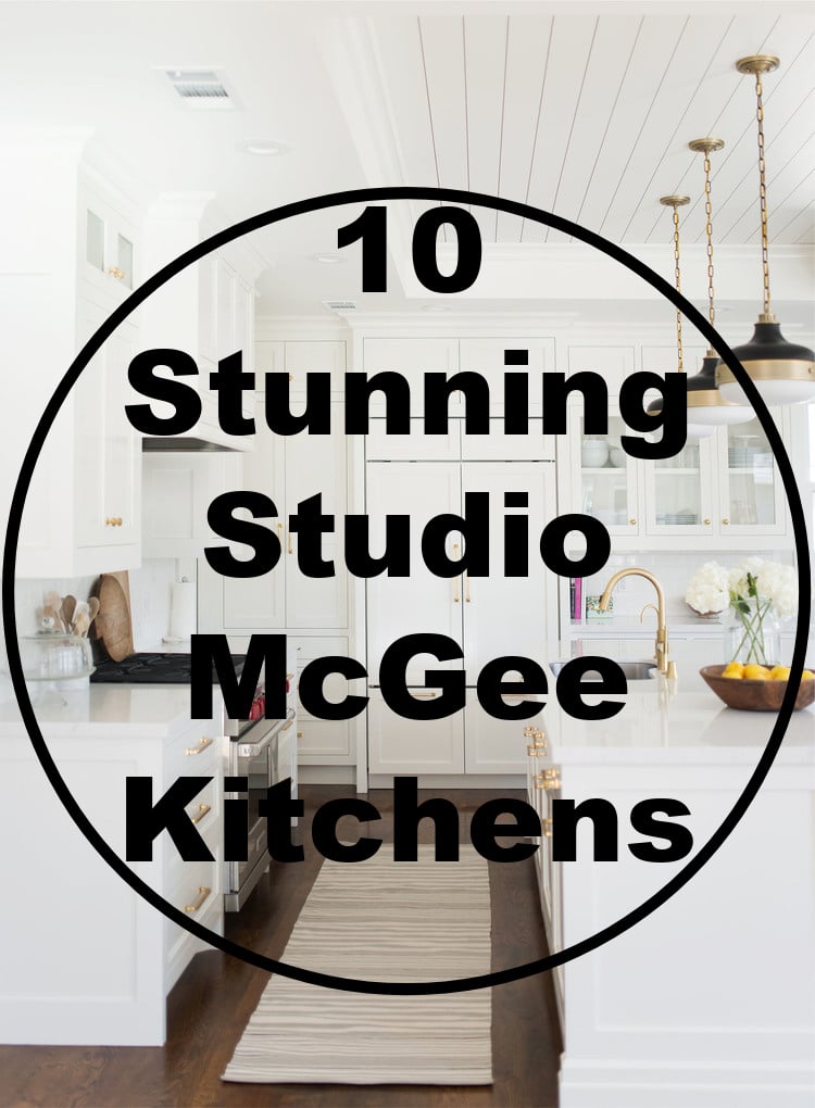 10 Stunning Studio McGee Kitchens with beautiful details and fabulous decor