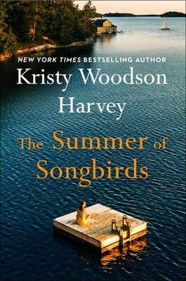 The Summer of Songbirds by NYT Bestselling author Kristy Woodson Harvey