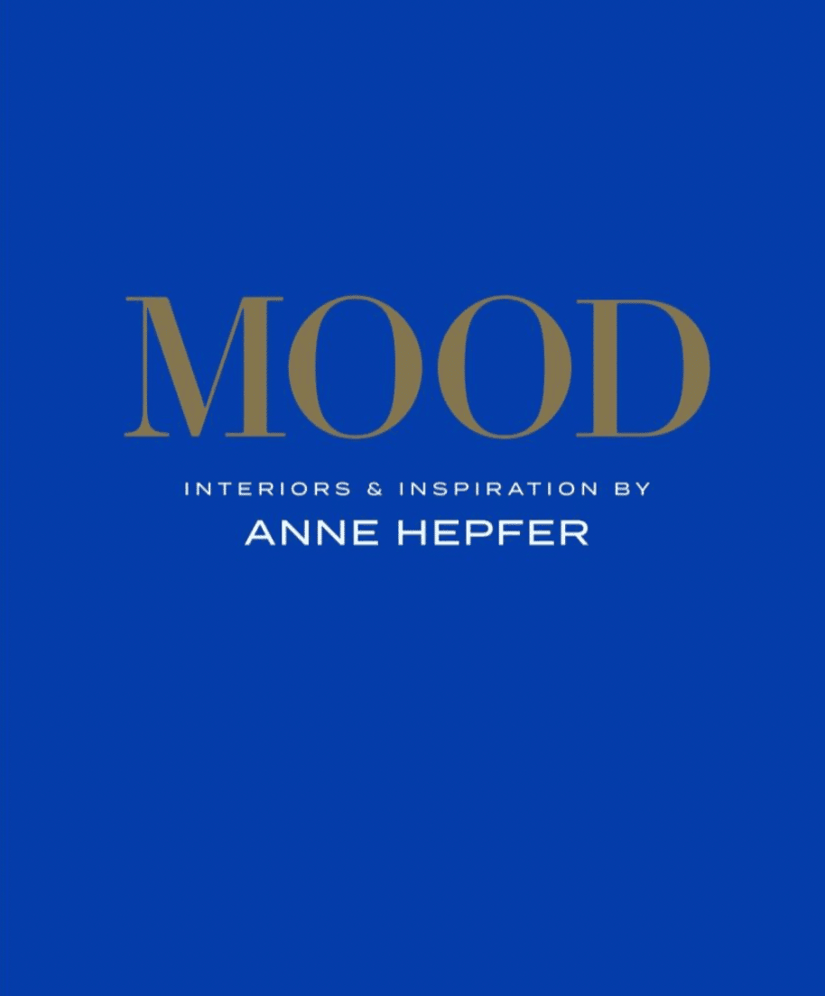 Mood: Interiors & Inspiration by Anne Hepfer, design book, coffee table book, 
