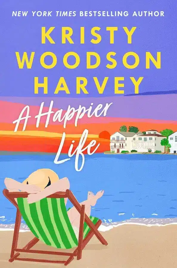 A Happier Life Kristy Woodson Harvey - New York Times Bestselling Author